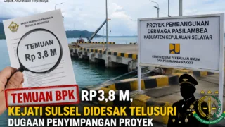 Temuan BPK Rp3,8 M, Kejati Sulsel Didesak Telusuri Dugaan Penyimpangan Proyek Dermaga Pasilambea Selayar
