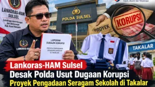 Lankoras-HAM Sulsel Desak Polda Usut Dugaan Korupsi Proyek Pengadaan Seragam Sekolah di Takalar